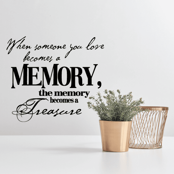 Image of When someone you love becomes a memory the memory becomes a treasure Decal