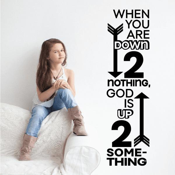 Wall decal with quote text: 'When you are down, God is up'