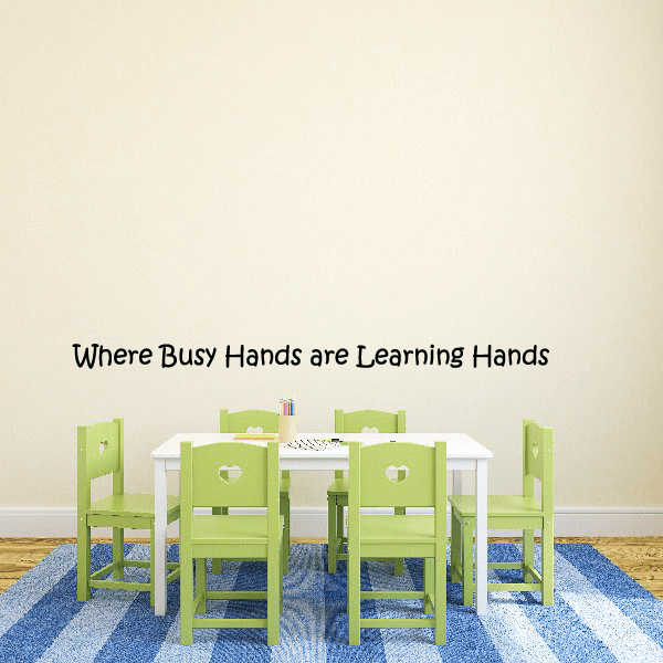 Wall decal text: “Where Busy Hands are Learning Hands”