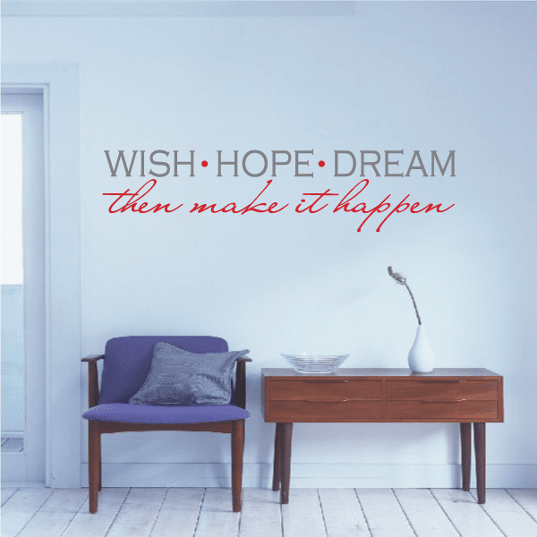 Inspirational wall decal: 'WISH HOPE DREAM' then make it happen