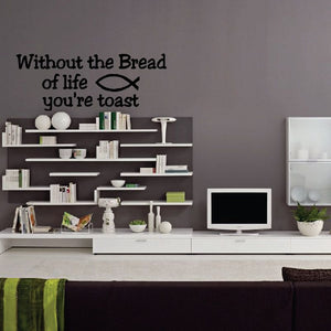 Inspirational wall decal with text: “Without the Bread of life you're toast”