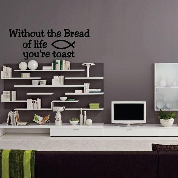 Inspirational wall decal with text: “Without the Bread of life you're toast”