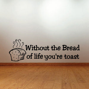 Vinyl wall decal with toast icon and quote: “Without the Bread of life you’re toast”