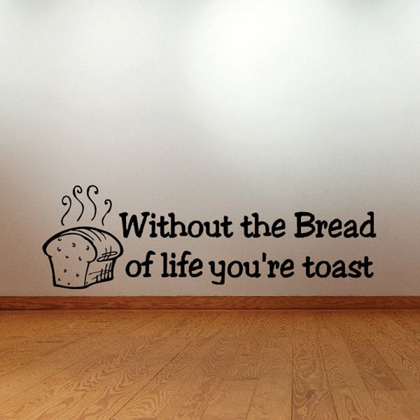 Vinyl wall decal with toast icon and quote: “Without the Bread of life you’re toast”