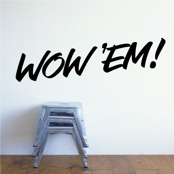 Vinyl wall decal with stylized text: wow 'EM!