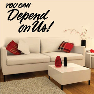 Cursive wall decal text reading “You CAN Depend on US!”