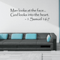 Bible verse wall decal: Man looks at the face, God looks into the heart (1 Samuel 16:7).
