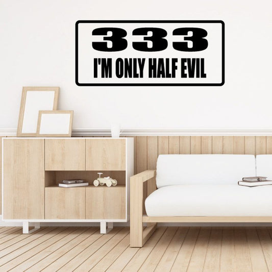 Image of 333 I'm Only Half Evil Decal