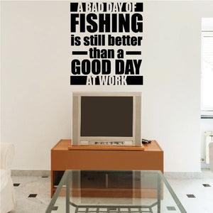 Fishing quote wall decal: “Bad day of fishing is still better than a good day at work”