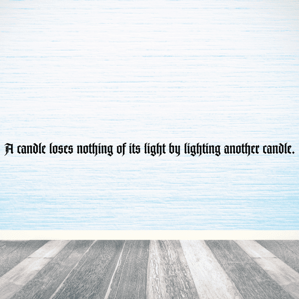 Image of A candle loses nothing of its light by lighting another candle Wall Decal