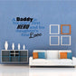 Family quote wall decal: Daddy hero and daughter love in blue, orange, and script