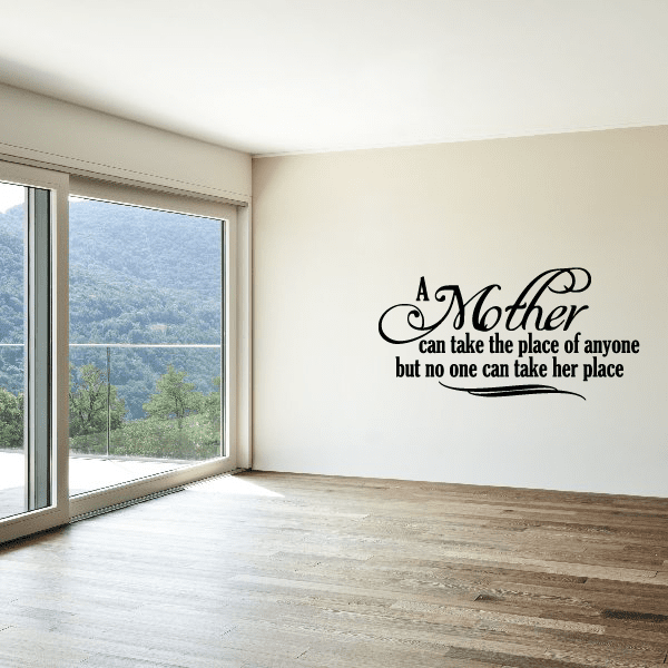 Image of A Mother can take the place of anyone but no one can take her place Wall Decal