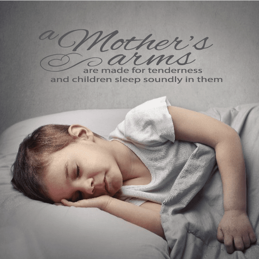 Image of A Mothers Arms Are Made For Tenderness And Children Sleep Soundly In Them Wall Decal