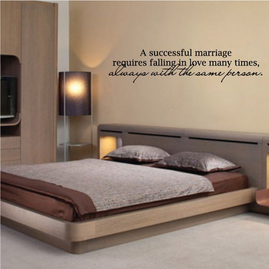 Image of A Successful Marriage Requires Falling In Love So Many Times Always With The Same Person Wall Decal