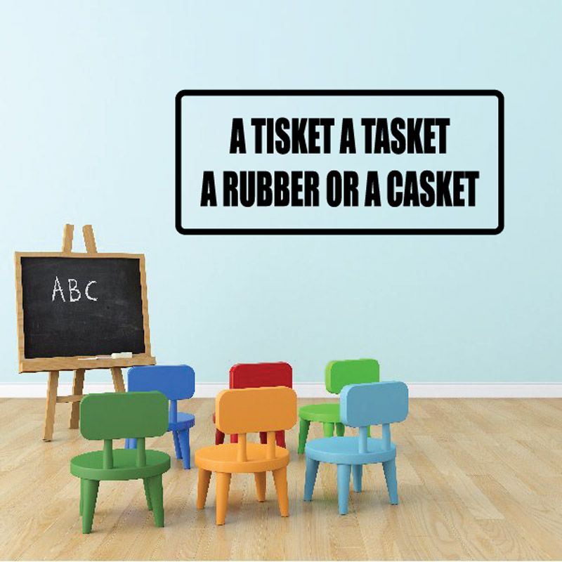 Image of A tisket a tasket a rubber or a casket Decal