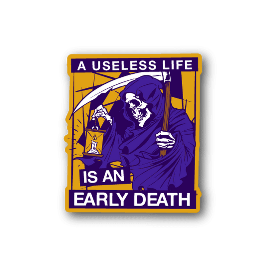 Image of A Useless Life is an Early Death Grim Reaper Sticker