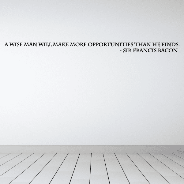 Image of A wise man will make more opportunities than he finds Sir Francis Bacon Wall Decal