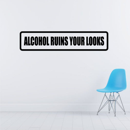 Image of Alcohol ruins your looks Decal