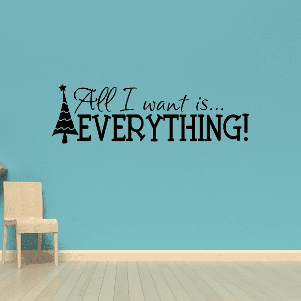 Image of All I Want Is Everything with Tree Quote Decal