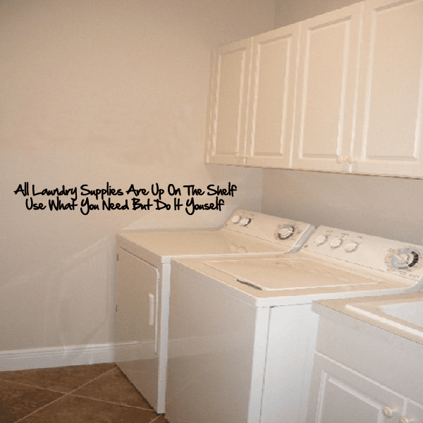 Image of All laundry supplies are up on the Shelf USe what you need but do it yourself Wall Decal