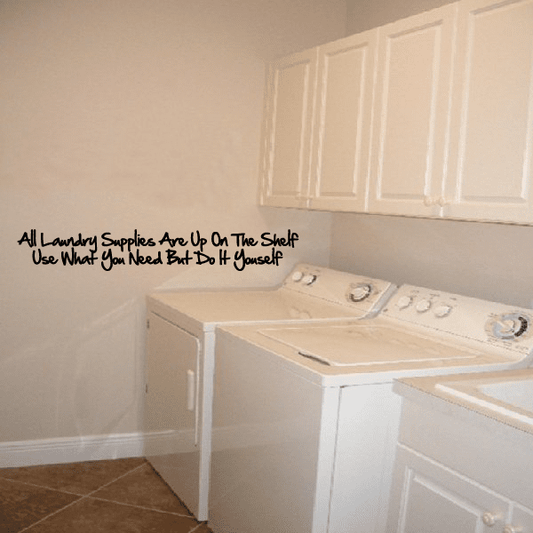 Image of All laundry supplies are up on the Shelf USe what you need but do it yourself Wall Decal