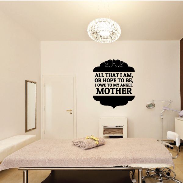 Image of All That I Am Or Hope To Be, I Owe To My Angel Mothers Day Quote Decal