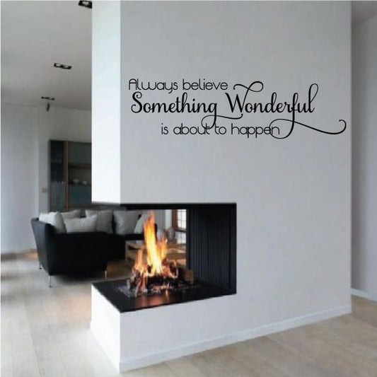 Image of Always Believe Something Wonderful Is About To Happen Wall Decal