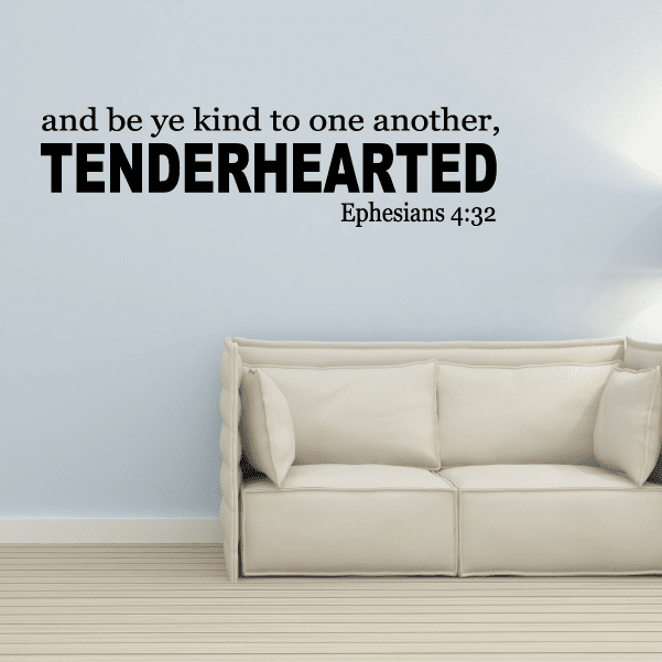Wall decal with 'TENDERHEARTED' and 'Ephesians 4:32', plus 'and be ye kind to one another'.