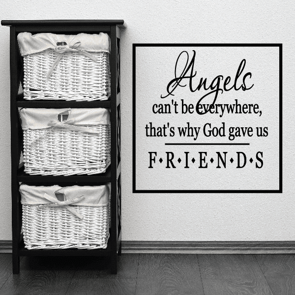 Wall decal with script quote: Angels can't be everywhere; God gave us FRIENDS