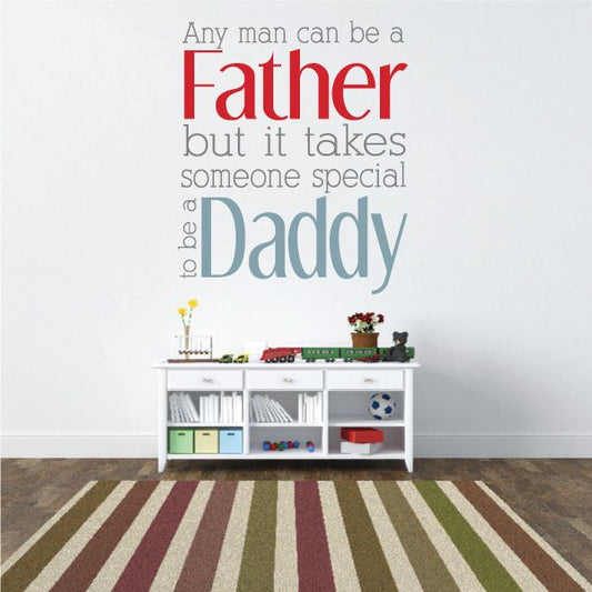 Image of Any Man Can Be a Father but it takes someone special to be a Daddy Printed Die Cut Decal