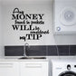 Black wall decal quote: Any money found in pockets will be considered my tip.