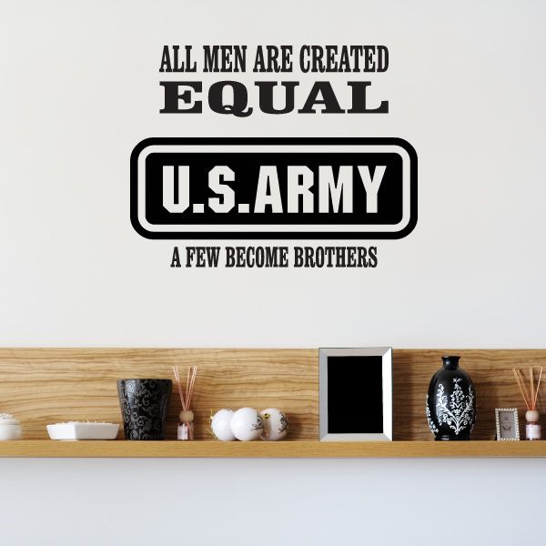 Army Brothers decal with bold text: ALL MEN ARE CREATED EQUAL, U.S. ARMY badge