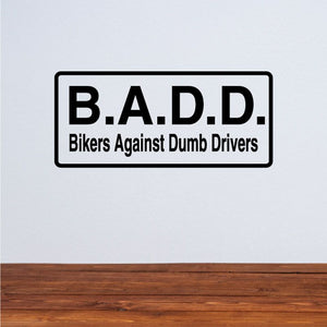 Rectangular B.A.D.D decal: B.A.D.D and Bikers Against Dumb Drivers text