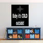 Black wall decal with white 'Baby it's cold outside!' lettering and snowflake cross