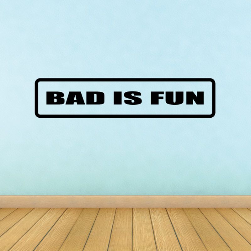 Image of Bad is fun Decal