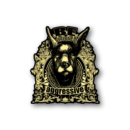 Image of Be Agressive Doberman Sticker