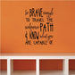 Inspirational wall decal with cursive quote: be brave enough to travel the unknown path.