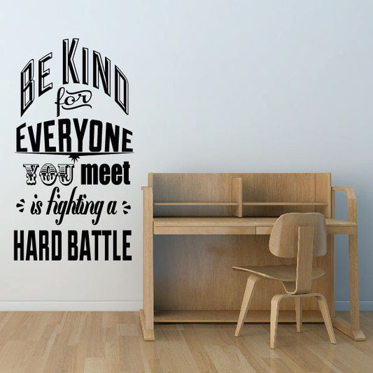 Image of Be Kind For Everyone You Meet Is Fighting A Hard Battle Decal