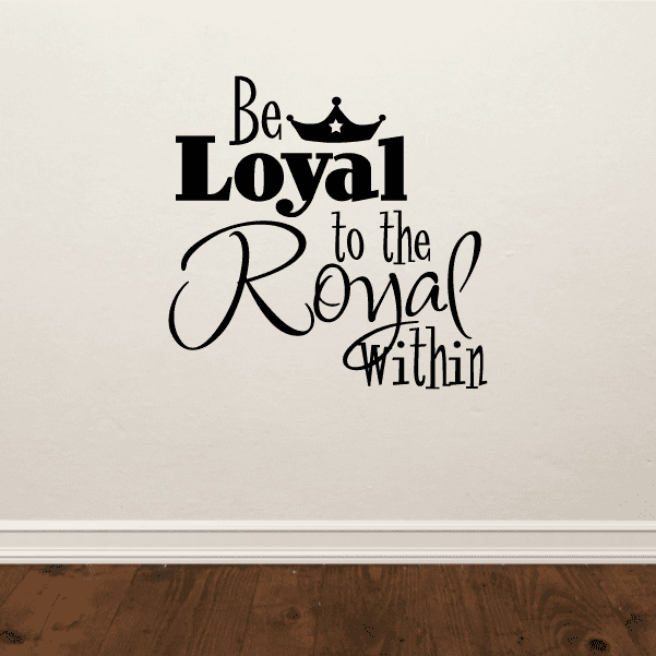 Image of Be loyal to the royal within Decal