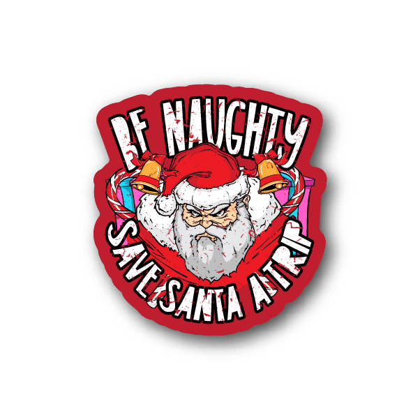 Image of Be Naughty Save Santa a Trip Sticker