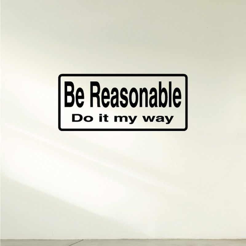 Image of Be reasonable do it my way Decal