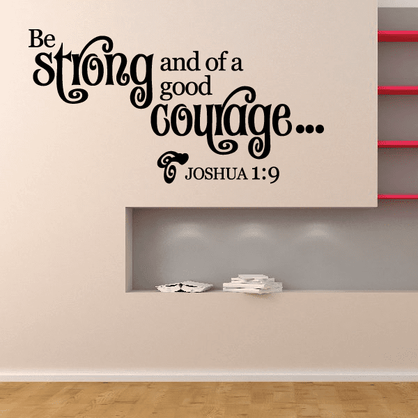 Wall decal quote: "Be strong and of a good courage"; "Joshua 1:9"