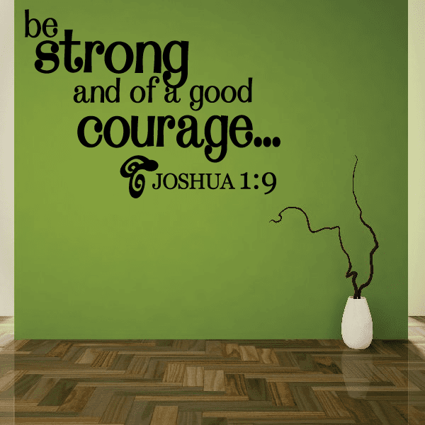 Wall decal text: be strong and of a good courage... JOSHUA 1:9