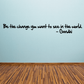 Wall decal with black quote: Be the change you want to see in the world—Gandhi