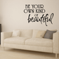 Inspirational wall decal: 'Be your own kind of beautiful' black lettering