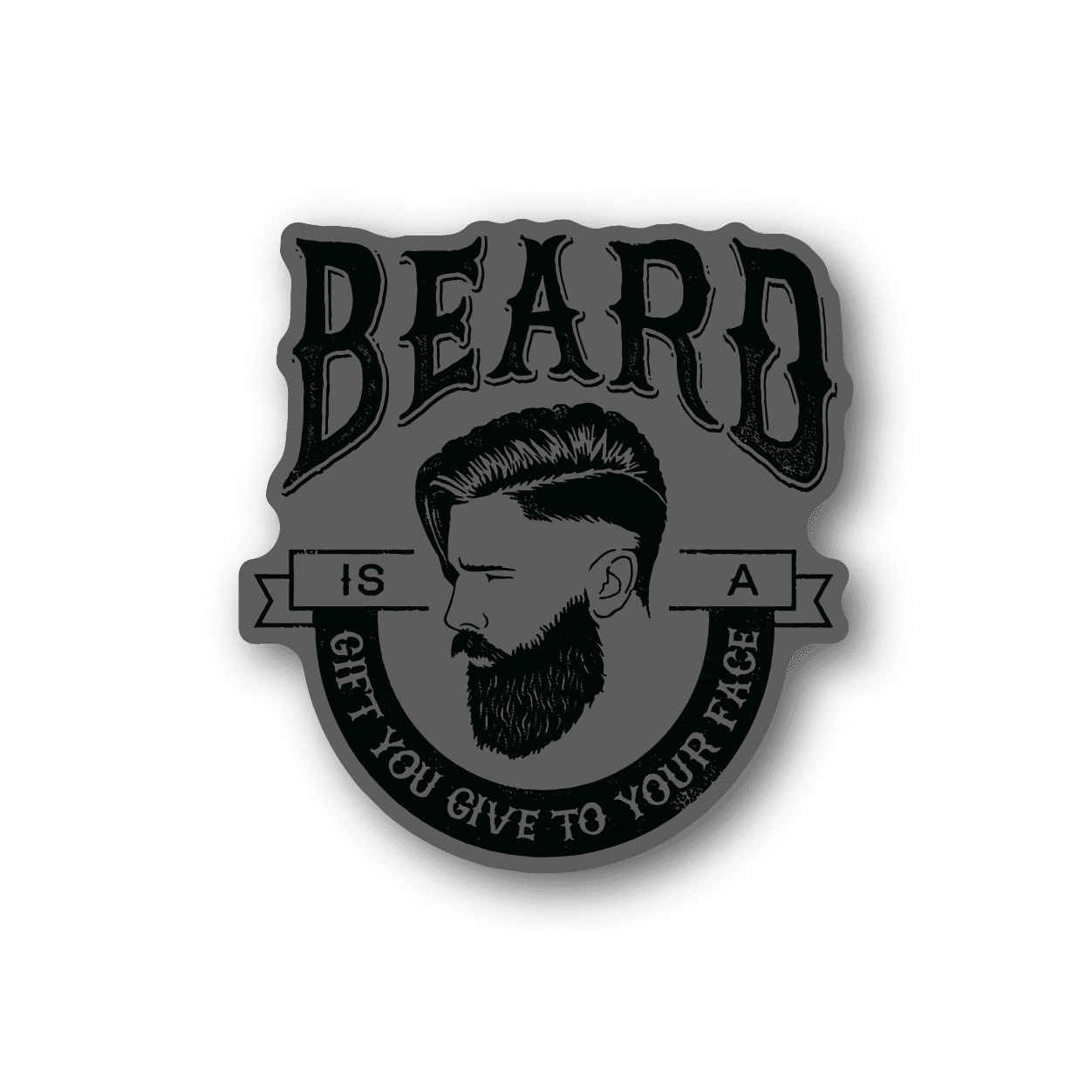 Image of Beard is a Gift You Give Your Face Sticker