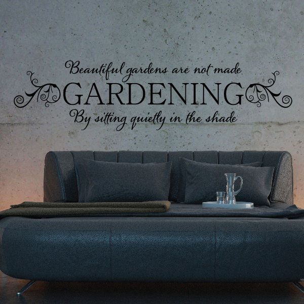 Image of Beautiful gardens are not made By sitting quietly in the shade Gardening Wall Decal