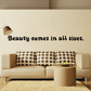 Wall decal text: Beauty comes in all sizes