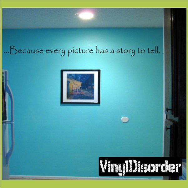 Wall decal with quote: "Because every picture has a story to tell."