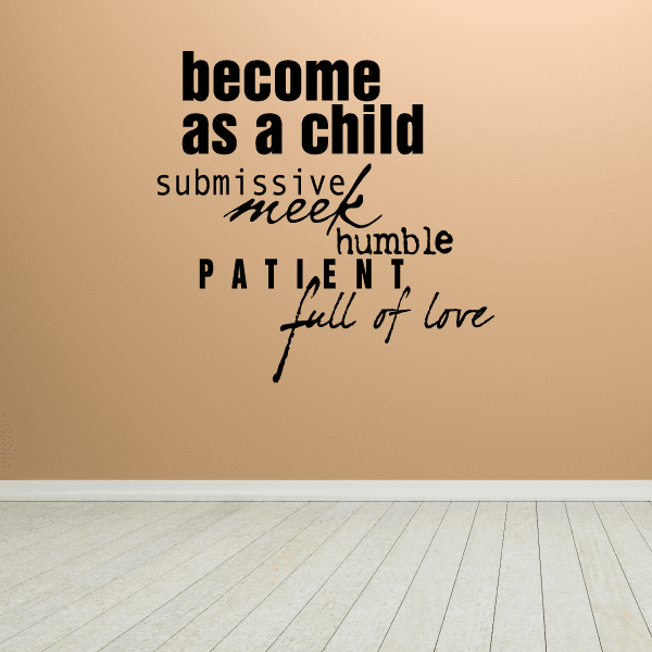 Wall decal with black typographic quote: “become as a child” and small script